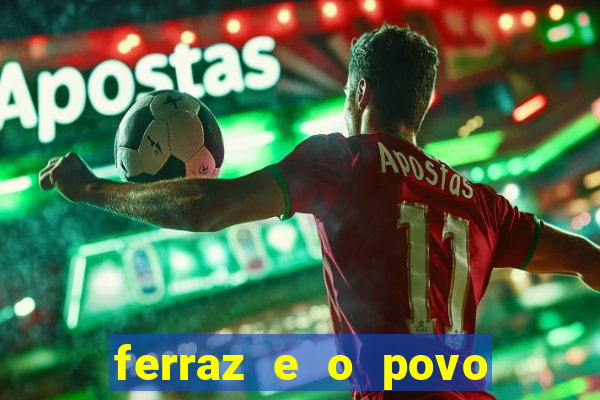 ferraz e o povo serrinha bahia